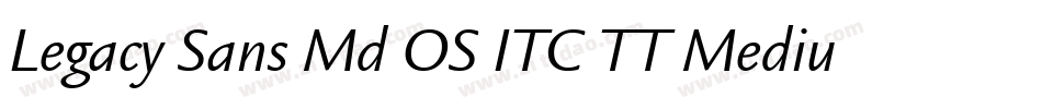 Legacy Sans Md OS ITC TT Medium字体转换